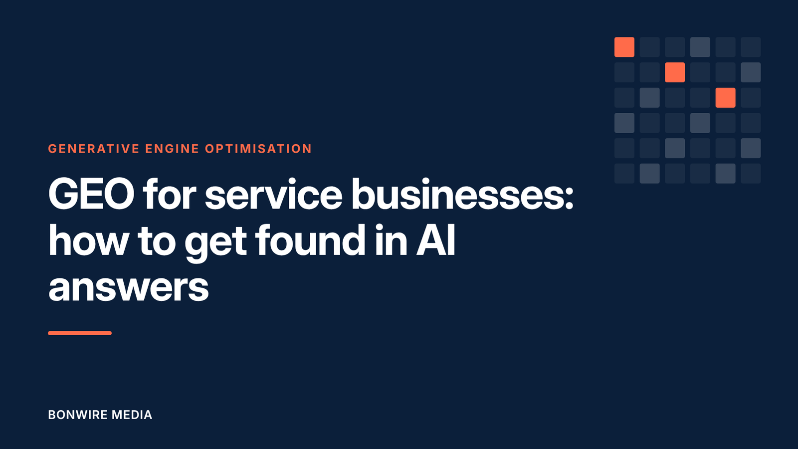 GEO for service businesses: how to get found in AI answers, Bonwire Media